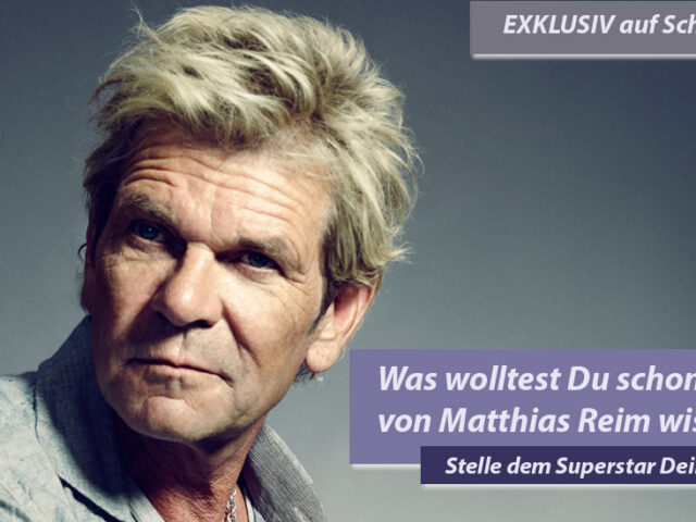Exklusiv: Was wolltest Du Matthias Reim schon immer mal fragen?