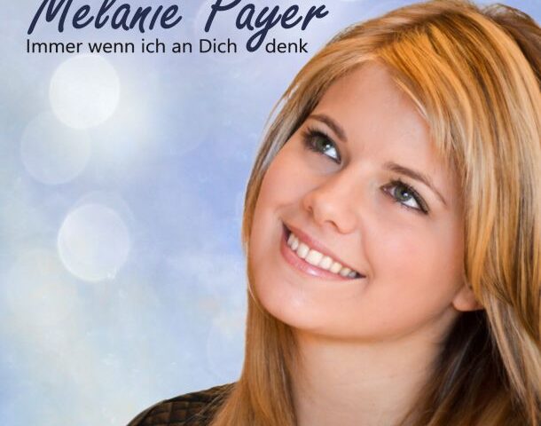 Neue Single von Melanie Payer  Immer wenn ich an Dich denk