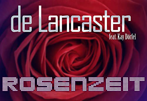 Hit-Tipp: Es ist wieder Rosenzeit – mit De Lancaster & Kay Dörfel
