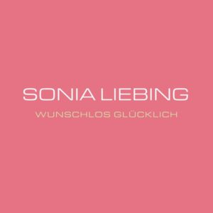Sonia Liebing - "Wunschlos glücklich"